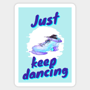 Just Keep Dancing Sticker